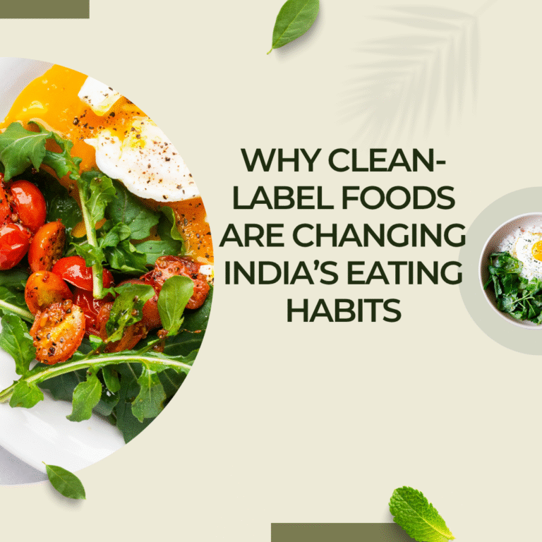Why Clean-Label Foods Are Changing India’s Eating Habits